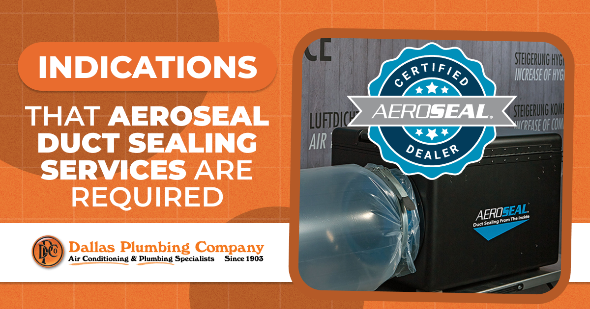 Dallas Plumbing & Air Conditioning - Indications that Aeroseal Duct Sealing Services are Required